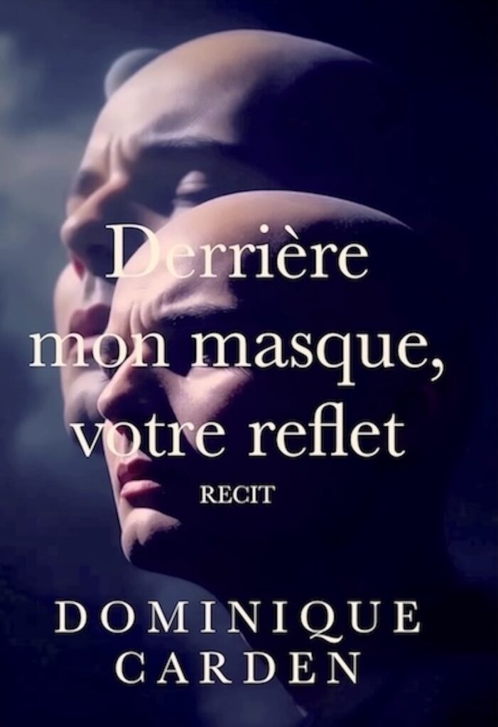 Couverture du livre Derrière mon masque, votre reflet par Dominique Carden